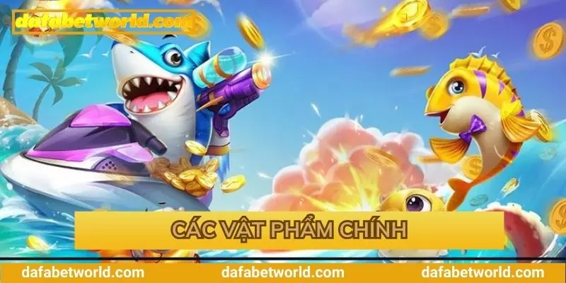 Các vật phẩm chính tại bắn cá tiêu tiền