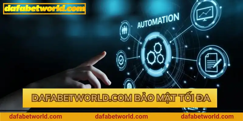 Dafabetworld.com bảo mật tối đa