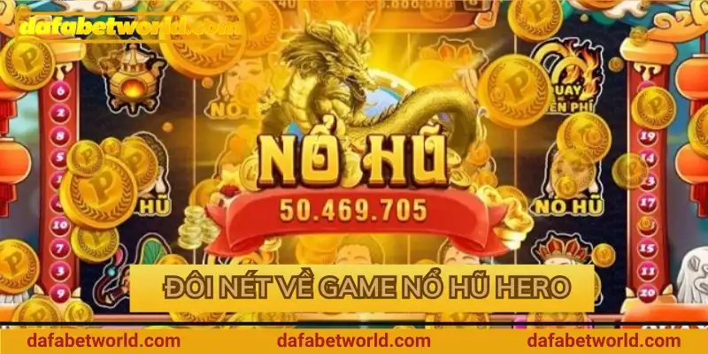 Đôi nét về game nổ hũ Hero