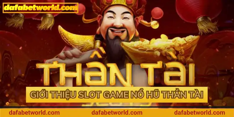 Giới thiệu slot game Nổ Hũ Thần Tài