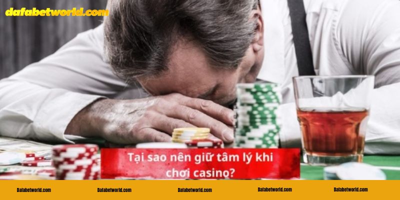 Tại sao nên học cách giữ tâm lý khi chơi casino?